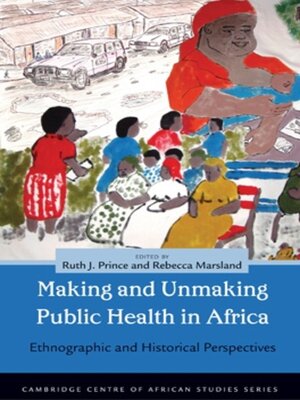 cover image of Making and Unmaking Public Health in Africa